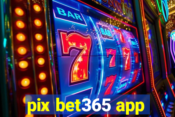 pix bet365 app